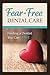 Fear-Free Dental Care: Finding a Dentist You Can Love
