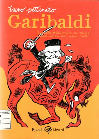 Garibaldi: Resoconto veritiero delle sue valorose imprese, ad uso delle giovini menti (Paperback)