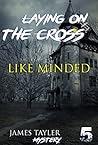 Like Minded (Laying on the Cross #5) Like Minded (Laying on the Cross #5)