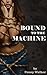 Bound to the Machine