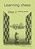 Learning Chess - Workbook Step 2 Thinking Ahead by Cor van Wijgerden