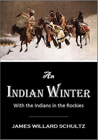 An Indian Winter or With the Indians in the Rockies (Kindle Edition)