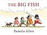 The Big Fish by Pamela Allen