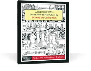 I'm Not an Idiot, I'm not a Dummy and I Don't Read Manuals. At Last I Can Learn How to Play Chess By Reading the Comic Book