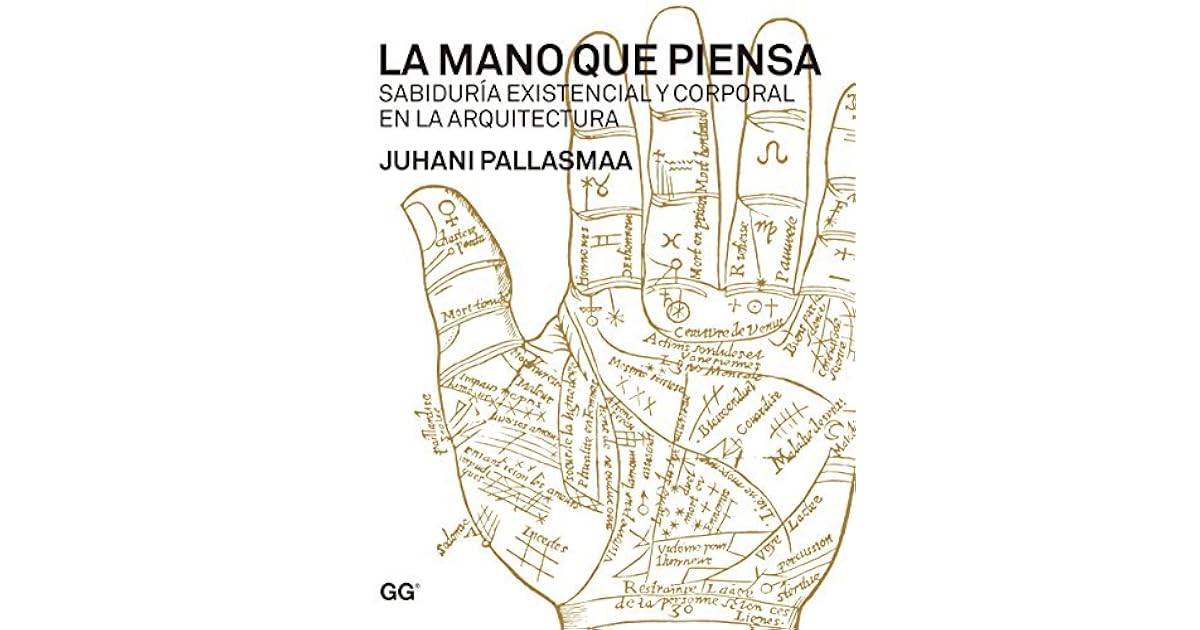 La mano que piensa: Sabiduría existencial y corporal en la arquitectura