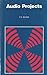 Audio Projects (Bernard Babani Publishing Radio and Electronics Books)
