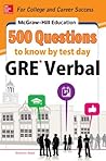 McGraw-Hill Education 500 GRE Verbal Questions to Know by Test Day (McGraw-Hill Education 500 Questions) McGraw-Hill Education 500 GRE Verbal Questions to Know by Test Day (McGraw-Hill Education 500 Questions)
