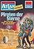 Atlan 122: Piraten der Sterne: Atlan-Zyklus "Der Held von Arkon" (Atlan classics) (German Edition)
