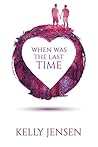 When Was the Last Time by Kelly   Jensen