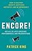 Public Speaking: Encore! How to Destroy Anxiety, Captivate Instantly, and Be Memorable - Ace All of Life's Speeches, Performances, and Presentations