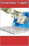 Make a Book: How to publish a book/ebook online and make money all for free.