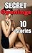Secret Openings... Yes, Those Naughty Kinds! 10 Stories of a Satisfying Sort - Short Story Steamy Romance Collection Bundle