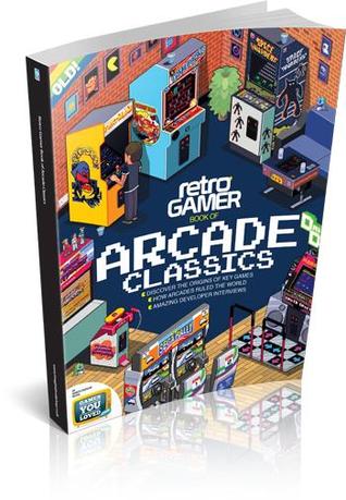Retro Gamer Book of Arcade Classics