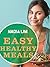 Easy Healthy Meals by Nadia Lim