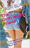 The Girlfriend's Friend- Vol 1: A College Girl's Journey to Cuckolding Her Boyfriend (College Cuckold)