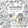 Enchanted Kingdom: A Fairytale Coloring Book Enchanted Kingdom: A Fairytale Coloring Book