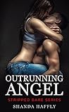 Outrunning Angel by Shanda Haffly
