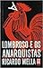 Lombroso E Os Anarquistas by Ricardo Mella