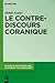 Le contre-discours coranique (Studies in the History and Culture of the Middle East, 30) (French Edition)