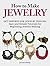 How To Make Jewelry: Get Inspired for Jewelry Designs: Easy and Simple Tutorials for Beginning Jewelry Making (jewelry, jewelry making books, homemade jewelry)
