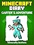 Minecraft: Carter's Adventure in Minecraft - UNOFFICIAL MINECRAFT DIARY (minecraft diary, minecraft books, minecraft handbook, minecraft books for kids)