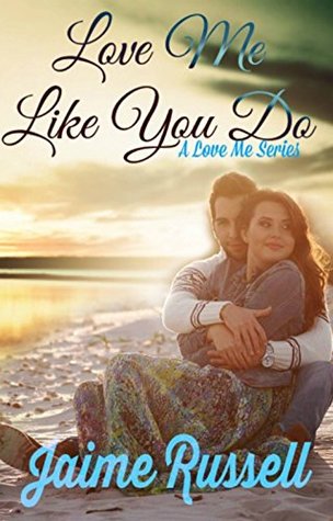 Love Me Like You Do Love Me 1 By Jaime Russell