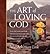 The Art Of Loving God