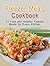 Freezer Meals Cookbook: 23 Fast and Healthy Freezer Meals for Every Kitchen (freezer meals cookbook, freezer meals, freezer meal recipes)