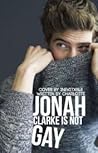 Jonah Clarke Is Not Gay by Charlotte.