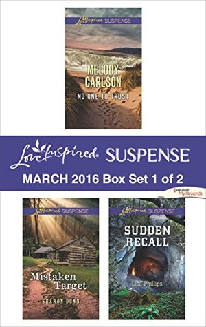 Love Inspired Suspense March 2016 - Box Set 1 of 2: No One to Trust\Mistaken Target\Sudden Recall