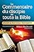 Le commentaire biblique du disciple de toute la Bible : Ancien et Nouveau Testament