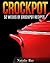 Crockpot: The Ultimate Slow Cooker Recipes - Pressure Cooker, Crock Pot & Easy Meals