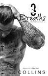 3 Breaths by L.K. Collins 3 Breaths by L.K. Collins