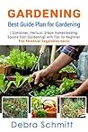 Gardening: Best Guide Plan for Gardening (Container, Vertical, Urban Homesteading, and Square Foot Gardening) with Tips for Beginner plus Perennial Vegetables hacks