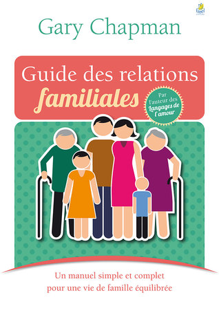 Guide des relations familiales : Un manuel simple et complet pour une vie de famille équilibrée