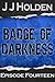 Badge of Darkness: Episodes 14 (An Action Thriller Serial Novel)