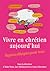 Vivre en chrétien aujourd’hui : Repères éthiques pour tous