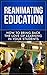 Teaching: Reanimating Education: Increase Student Engagement, Boost Your Creativity, and Transform Your Life as an Educator! (Teach and Grow Rich, Ultimate ... Techniques, Teach Like A Champion Book 1)