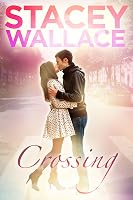 Crossing (Open Door Love Story, #1) by Stacey Wallace