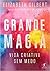 Grande Magia: Vida Criativa sem Medo