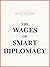 The Wages of Smart Diplomacy