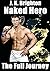 Naked Hero - The Full Journey by J.K. Brighton