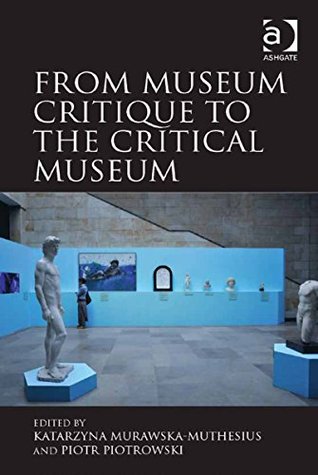 From Museum Critique to the Critical Museum (Kindle Edition)