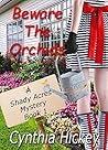Beware the Orchids by Cynthia Hickey Beware the Orchids by Cynthia Hickey