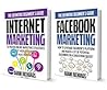 Internet Marketing: Online And Facebook Marketing Made Simple With These To-The-Point Practical Guides (Online Marketing, Internet Marketing, Facebook Marketing)