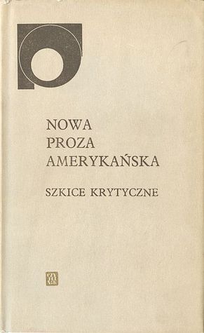 Nowa Proza Amerykańska. Szkice Krytyczne (hardcover)