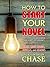 How to Start Your Novel: The 7 Ways Every Story Should Begin and 10 Ways They Shouldn't (Story Secrets for Writers)