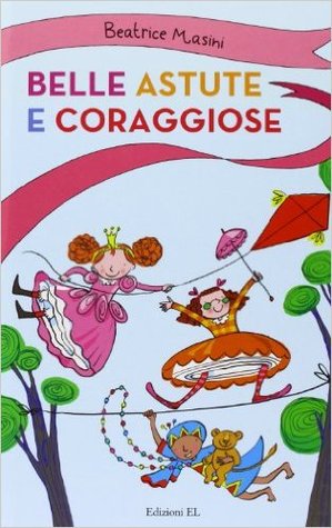 Belle, astute e coraggiose (Hardcover)