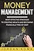 Money Management: Most Effective Strategies to Creating Wealth and Becoming Financially Free of Debt + FREE BOOK! (Finance, Personal Finance, Budget, Budgeting, Budgeting Money, Save Money)