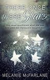 There Once Were Stars by Melanie McFarlane